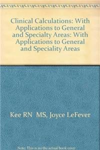 Beispielbild fr Clinical Calculations : With Applications to General and Speciality Areas zum Verkauf von Better World Books