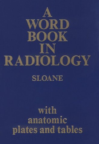 Beispielbild fr A Word Book in Radiology: With Anatomic Plates and Tables zum Verkauf von BooksRun