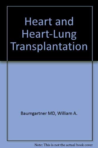 Heart and Heart-Lung Transplantation (9780721621012) by Baumgartner, William A.; Reitz, Bruce A.; Achuff, Stephen C., M.D.