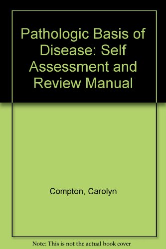 Pathologic basis of disease: Self-assessment and review (9780721621128) by Compton, Carolyn C