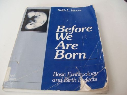 Stock image for Before We Are Born: Basic Embryology and Birth Defects for sale by Irish Booksellers