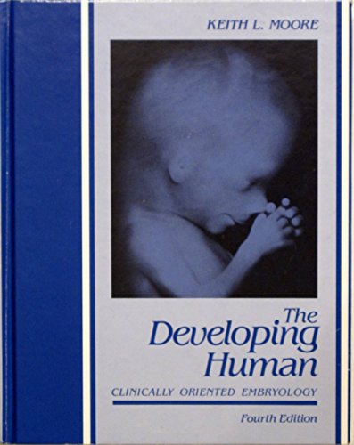 Beispielbild fr The developing human: Clinically oriented embryology zum Verkauf von Wonder Book