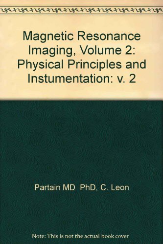 Stock image for Magnetic Resonance Imaging, Volume 2: Physical Principles and Instumentation for sale by Irish Booksellers