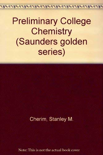 Preliminary college chemistry (Saunders golden series) (9780721625201) by Cherim, Stanley M