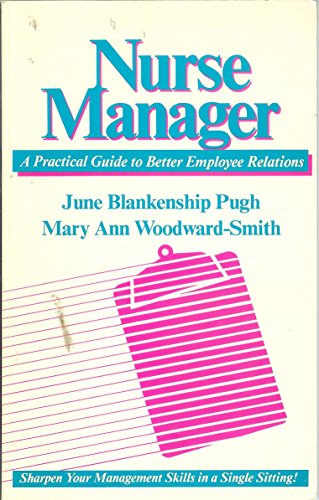 Stock image for Nurse Manager: A Practical Guide to Better Employee Relations for sale by dsmbooks