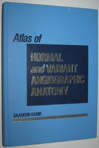 Imagen de archivo de Atlas of Normal and Variant Angiographic Anatomy a la venta por Goodwill Books