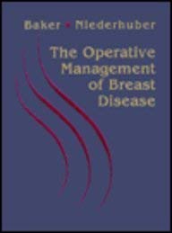 The Operative Management of Breast Disease (9780721629605) by Niederhuber MD, John E.; Baker MD, R. Robin