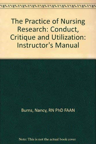 Stock image for The Practice of Nursing Research: Conduct, Critique and Utilization: Instructor's Manual for sale by Patina LLC