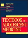 Textbook of Adolescent Medicine (9780721630779) by McAnarney, Elizabeth R.; Kreipe MD, Richard E.; Orr MD, Donald P.; Comerci MD, Geroge D.