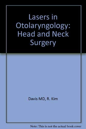 Lasers in Otolaryngology-Head and Neck Surgery - R. Kim Davis, MD