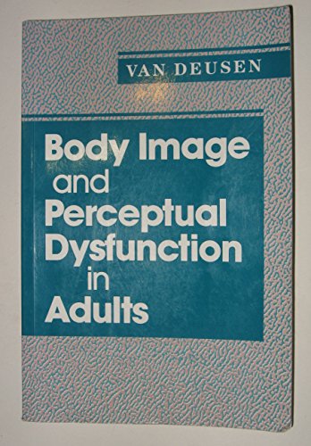 Stock image for Body Image and Perceptual Dysfunction in Adults for sale by Campbell Bookstore