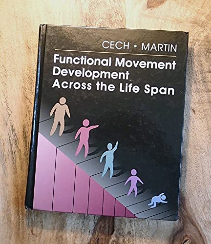 Functional Movement Development Across the Life Span - Cech PT DHS, Donna Joy; Martin PT PhD, Suzanne 