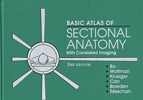 Basic Atlas of Sectional Anatomy: With Correlated Imaging (9780721632650) by Bo PhD, Walter J.; Wolfman MD, Neil T.; Krueger PhD, Wayne A.; Carr MD, J. Jeffrey; Bowden BA, Robert L.; Meschan MD, Isadore