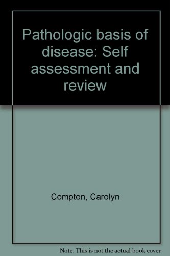 Pathologic basis of disease: Self assessment and review (9780721634470) by Compton, Carolyn