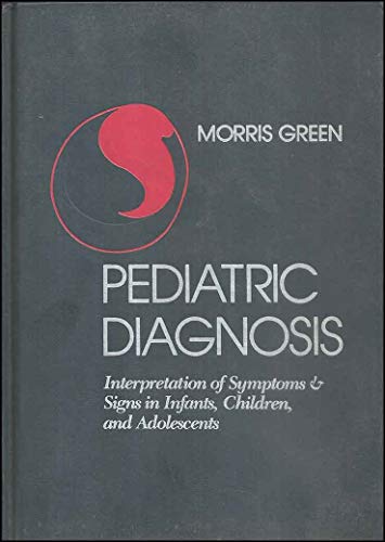 Pediatric Diagnosis: Interpretation of Symptoms & Signs in Infants, children and Adolescents