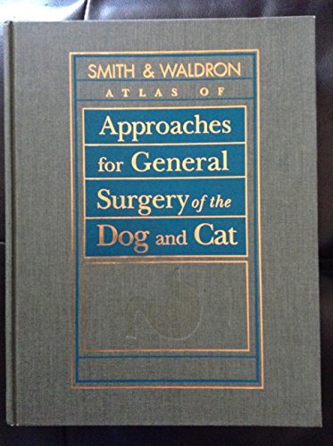 9780721635156: Atlas of Approaches for General Surgery of the Dog and Cat