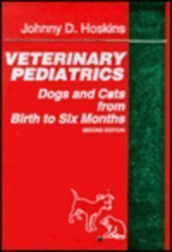 Stock image for Veterinary Pediatrics : Dogs and Cats from Birth to Six Months for sale by Better World Books