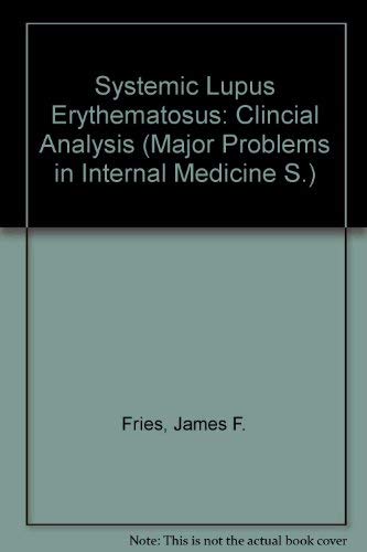 Systemic Lupus Erythematosus: A Clinical Anaslysis (= Major Problems in Internal Medicine, Volume...