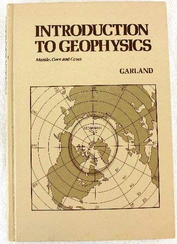 9780721640266: Introduction to geophysics: Mantle, core, and crust