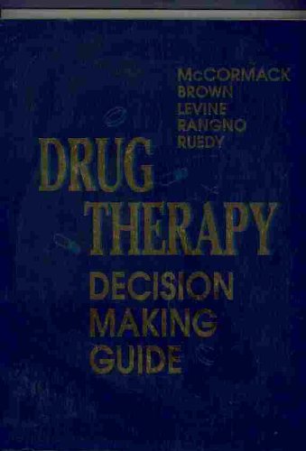 Drug Therapy Decision Making Guide (9780721642154) by McCormack BSc(Pharm) Pharm D, James; Brown Pharm D, Glen; Levine PhD, Marc; Rangno MSc MD FRCPC, Robert; Ruedy MDCM FRCPC LLD (hon) DMED (hon), John