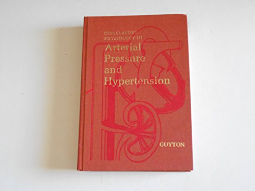 Arterial Pressure and Hypertension (Circulatory Physiology) (9780721643625) by Guyton, Arthur C