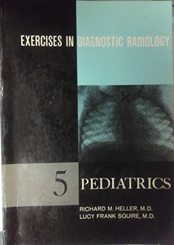 Stock image for Exercises in Diagnostic Radiology: Pediatrics v. 5 for sale by HPB-Red