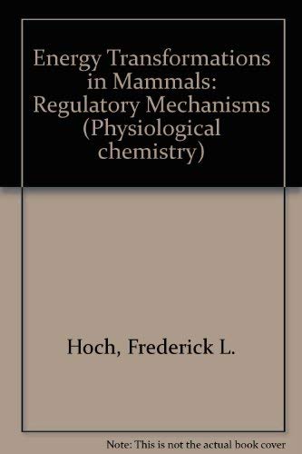 Energy Transformations in Mammals: Regulatory Mechanisms - Hoch, F.L.