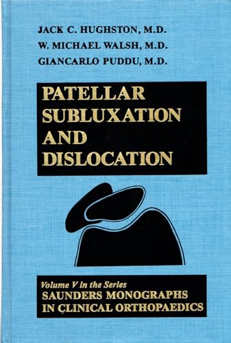 Patellar Subluxation and Dislocation; Volume V in Saunders Monographs in Clinical Orthopaedics