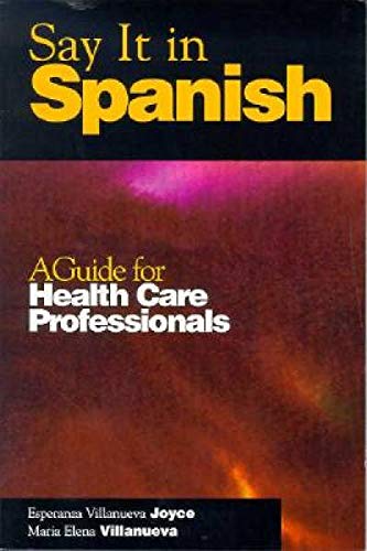 Imagen de archivo de Say It in Spanish : A Guide for Health Care Professionals a la venta por Better World Books