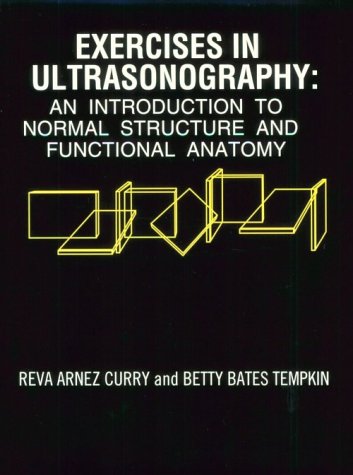 Beispielbild fr Exercises in Ultrasonography : An Introduction to Normal Structure and Functional Anatomy zum Verkauf von Better World Books