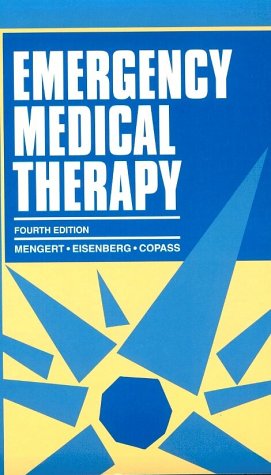 Emergency Medical Therapy - Mengert, Terry J., Eisenberg MD PhD, Mickey S., Copass MD, Michael K.