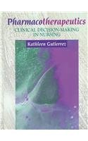 Beispielbild fr Pharmacotherapeutics: Clinical Decision-Making in Nursing zum Verkauf von Wonder Book