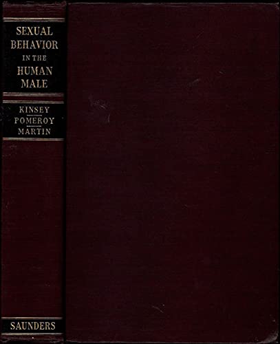 Sexual Behavior in the Human Male (9780721654454) by Alfred Charles Kinsey; Wardell B. Pomeroy; Clyde E. Martin