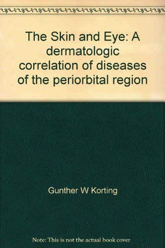 Stock image for The Skin and Eye: A dermatologic correlation of diseases of the periorbital region for sale by Irish Booksellers