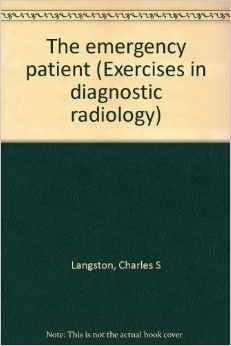 Imagen de archivo de Exercises in Diagnostic Radiology: The Emergency Patient v. 7 a la venta por Better World Books