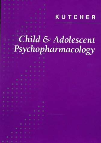 Child and Adolescent Psychopharmacology (9780721657493) by Kutcher MD FRCP(C), S. P.