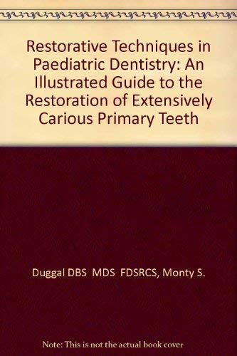 Imagen de archivo de Restorative Techniques in Paediatric Dentistry : An Illustrated Guide to the Restoration of Extensively Carious Primary Teeth a la venta por Trip Taylor Bookseller