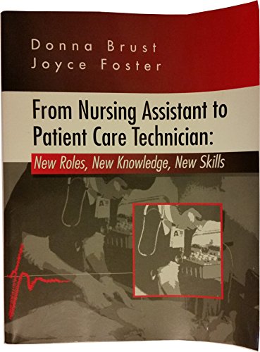 Beispielbild fr From Nursing Assistant To Patient Care Technician: New Roles, New Knowledge, New Skills ; 9780721660462 ; 0721660460 zum Verkauf von APlus Textbooks