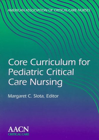 Beispielbild fr Core Curriculum for Pediatric Critical Care Nursing zum Verkauf von Wonder Book