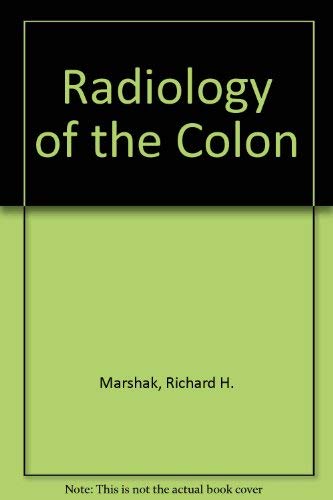 Radiology of the colon - Marshak, Richard H