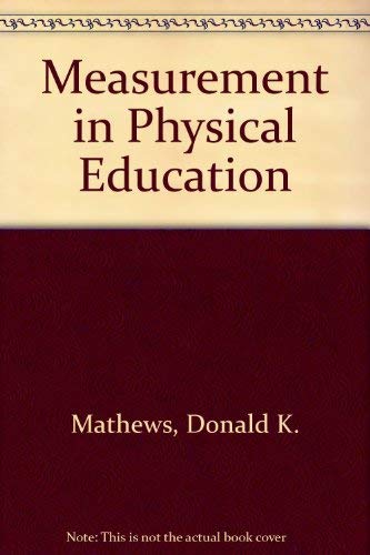 Measurement in Physical Education by Donald K Mathews 1978 Hardcover - Donald K. Mathews