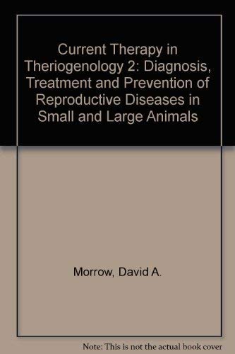 9780721665801: Current Therapy in Theriogenology: Diagnosis, Treatment, and Prevention of Reproductive Diseases in Small and Large Animals: v. 2 (Current Veterinary Therapy)