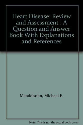 Beispielbild fr Heart Disease: Review and Assessment : A Question and Answer Book With Explanations and References zum Verkauf von HPB-Red