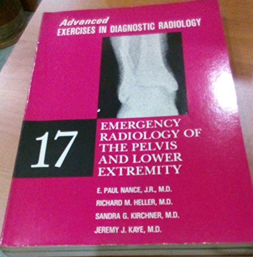 Stock image for Emergency Radiology of the Pelvis and Lower Extremity: Advanced Exercises in Diagnostic Radiology Series (Advanced Exercises in Diagnostic Radiology ; 17) for sale by Bayside Books