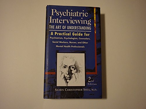 Stock image for Psychiatric Interviewing: the Art of Understanding A Practical Guide for Psychiatrists, Psychologists, Counselors, Social Workers, Nurses, and Other Mental Health Professionals for sale by SecondSale
