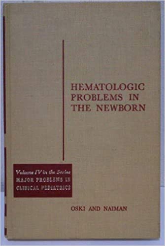 Hematologic problems in the newborn (Major problems in clinical pediatrics) (9780721670225) by Frank A. Oski; J. Lawrence Naiman