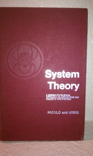 System theory;: A unified state-space approach to continuous and discrete systems (9780721670355) by Padulo, Louis