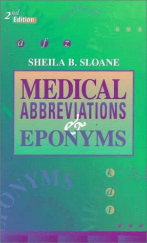 Beispielbild fr Medical Abbreviations and Eponyms (MEDICAL ABBREVIATIONS & EPONYMS (SLOANE)) zum Verkauf von Wonder Book
