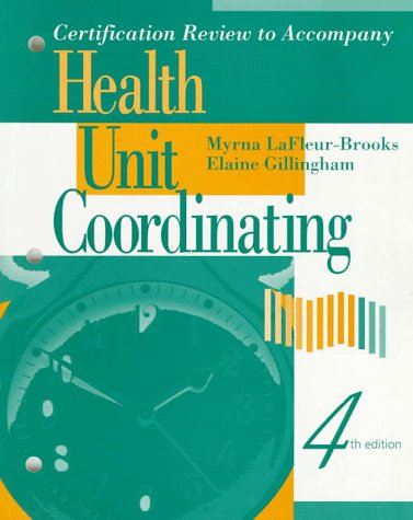 Certification Review to Accompany Health Unit Coordinating (9780721672830) by LaFleur Brooks RN BEd, Myrna; Gillingham AAS BA CHUC, Elaine A.
