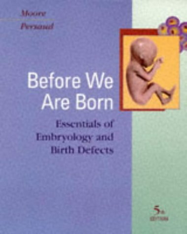 Stock image for Before We Are Born : Essentials of Embryology and Birth Defects,(5th Edition) for sale by Wonder Book